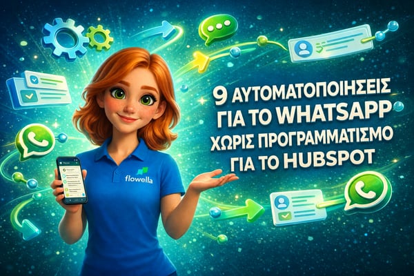 Η Flo, η μασκότ της Flowella, κρατά ένα τηλέφωνο με μια συνομιλία στο WhatsApp, περιτριγυρισμένη από τρισδιάστατα γρανάζια, βέλη ροής εργασίας και κάρτες CRM, δίπλα στον τίτλο «9 αυτοματοποιήσεις WhatsApp χωρίς κώδικα για το HubSpot»