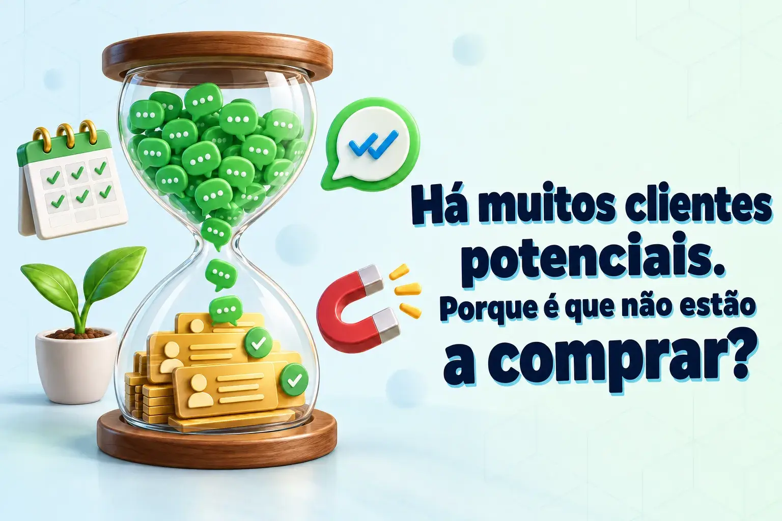 Uma ampulheta a encher-se com balões de conversa do WhatsApp que se transformam em cartões de contacto, ilustrando a razão pela qual os potenciais clientes ainda não estão a comprar